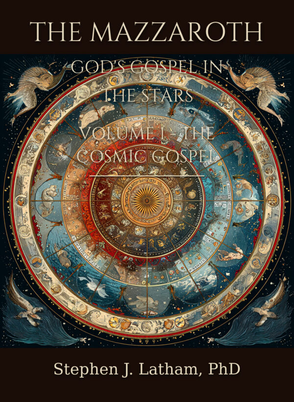 The Mazzaroth Volume 1: The Cosmic Gospel