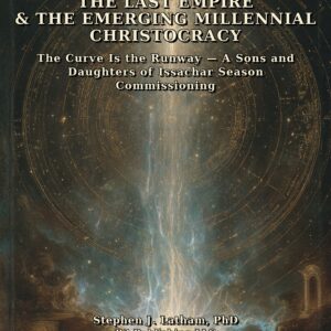The Last Empire and the Emerging Millennial Christocracy: The Curve Is the Runway — A Sons and Daughters of Issachar Season Commissioning